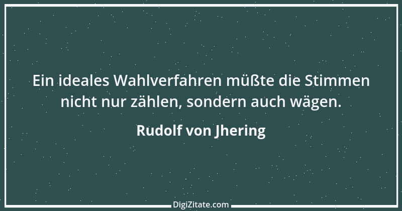 Zitat von Rudolf von Jhering 17