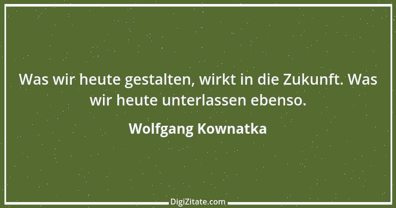 Zitat von Wolfgang Kownatka 103