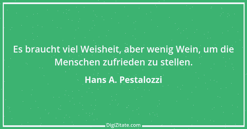 Zitat von Hans A. Pestalozzi 14