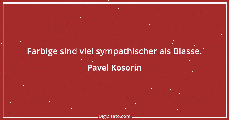 Zitat von Pavel Kosorin 243