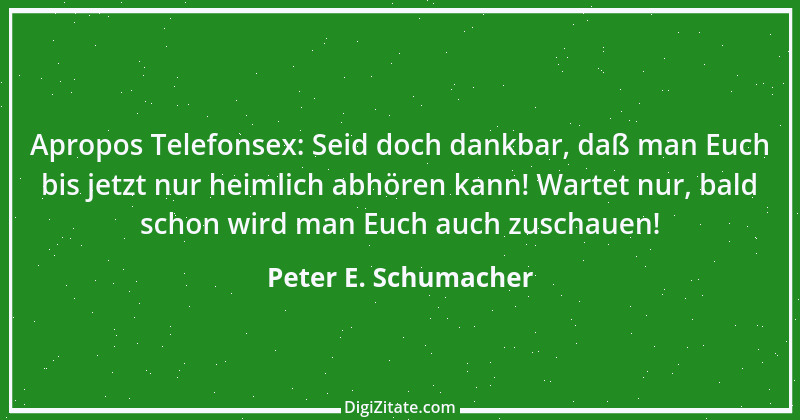 Zitat von Peter E. Schumacher 665