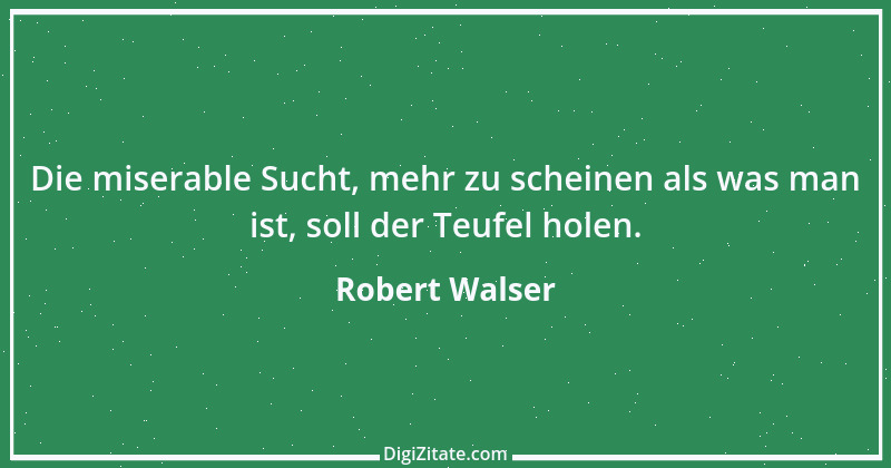 Zitat von Robert Walser 1