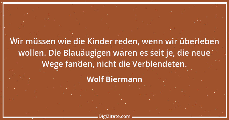 Zitat von Wolf Biermann 30