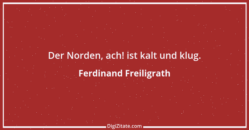 Zitat von Ferdinand Freiligrath 19