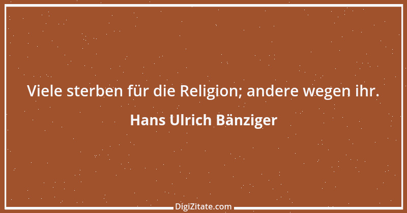 Zitat von Hans Ulrich Bänziger 171