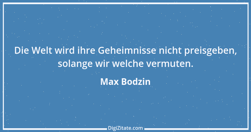 Zitat von Max Bodzin 7