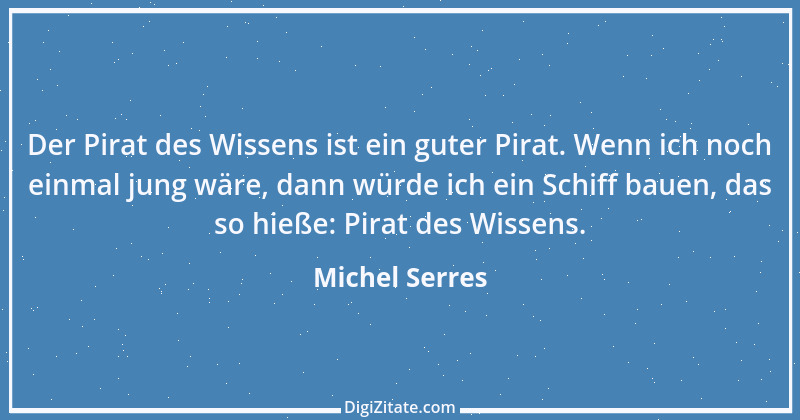 Zitat von Michel Serres 1