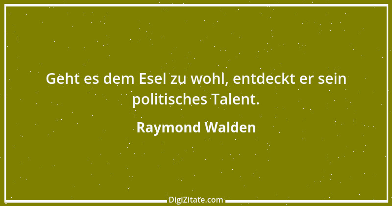 Zitat von Raymond Walden 334