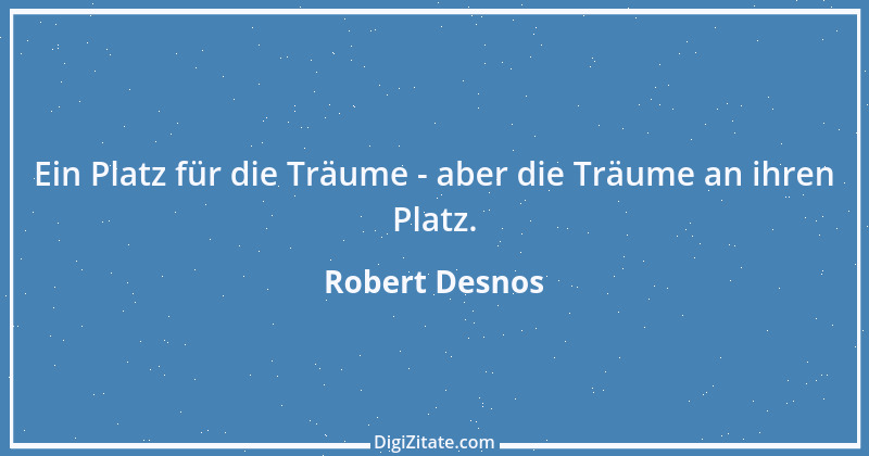 Zitat von Robert Desnos 1