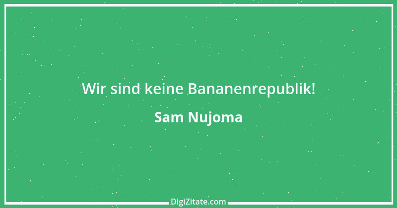 Zitat von Sam Nujoma 1