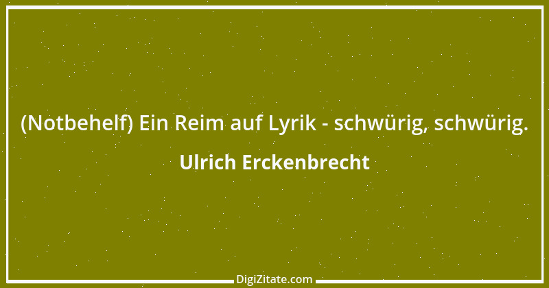 Zitat von Ulrich Erckenbrecht 364