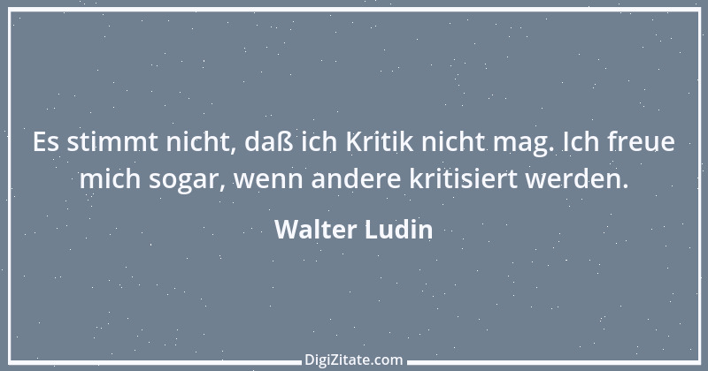 Zitat von Walter Ludin 1363