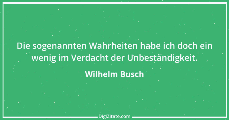 Zitat von Wilhelm Busch 413