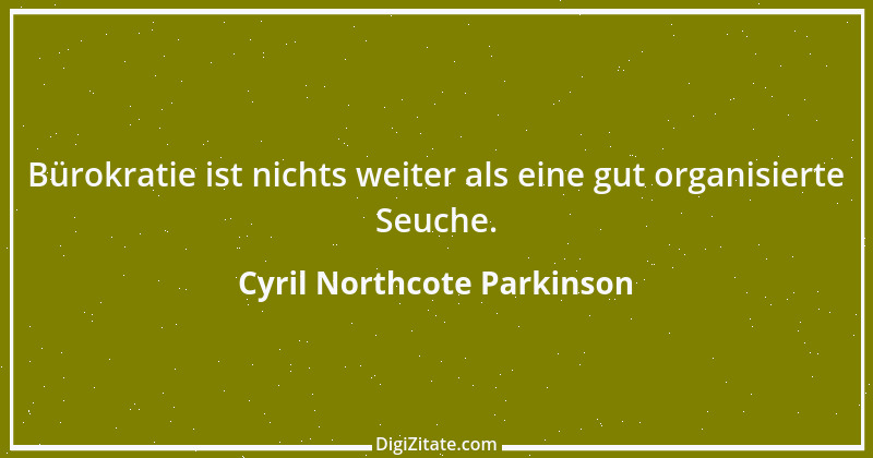 Zitat von Cyril Northcote Parkinson 49