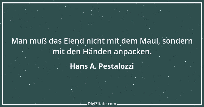 Zitat von Hans A. Pestalozzi 16