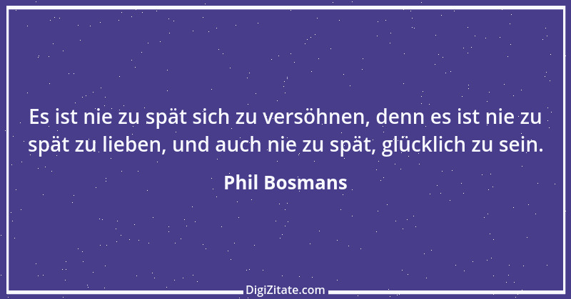 Zitat von Phil Bosmans 116