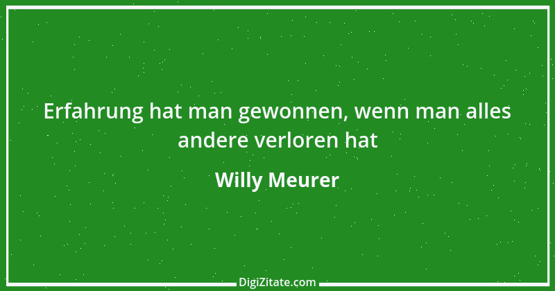 Zitat von Willy Meurer 1163