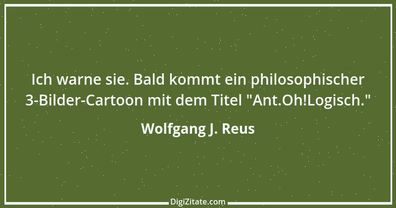 Zitat von Wolfgang J. Reus 702