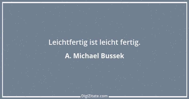 Zitat von A. Michael Bussek 134