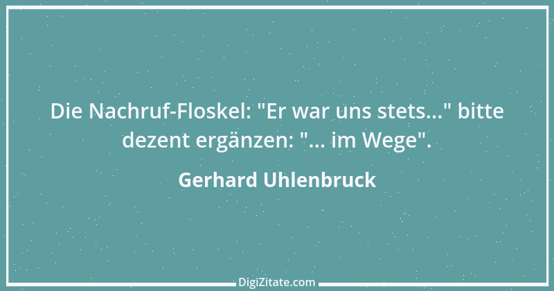 Zitat von Gerhard Uhlenbruck 683