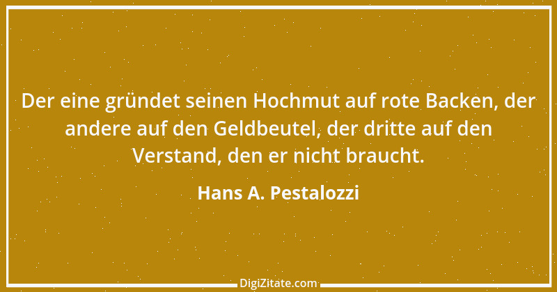 Zitat von Hans A. Pestalozzi 17