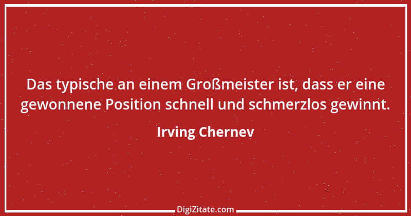 Zitat von Irving Chernev 4