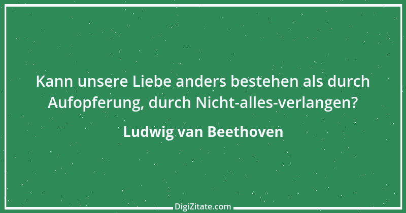 Zitat von Ludwig van Beethoven 1