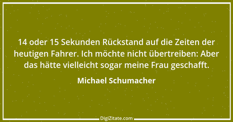 Zitat von Michael Schumacher 13