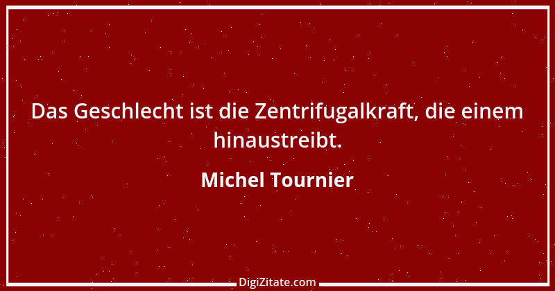 Zitat von Michel Tournier 1