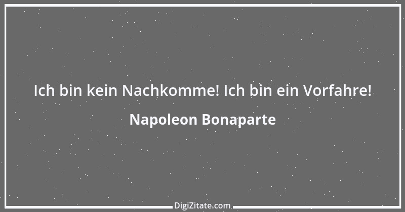 Zitat von Napoleon Bonaparte 213