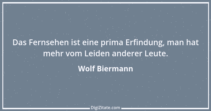 Zitat von Wolf Biermann 33