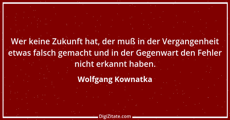 Zitat von Wolfgang Kownatka 107