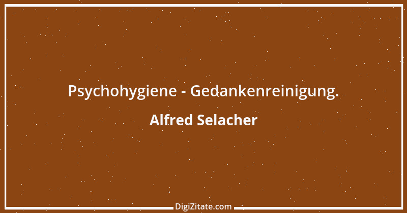 Zitat von Alfred Selacher 188