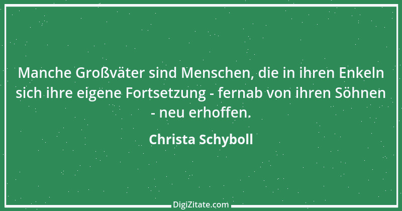 Zitat von Christa Schyboll 114