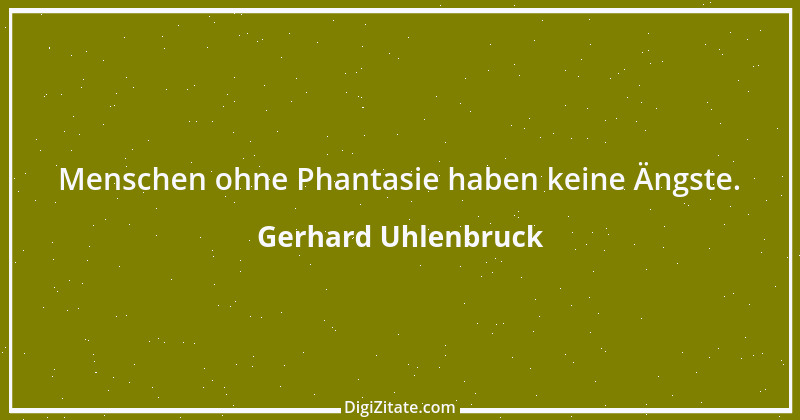 Zitat von Gerhard Uhlenbruck 684