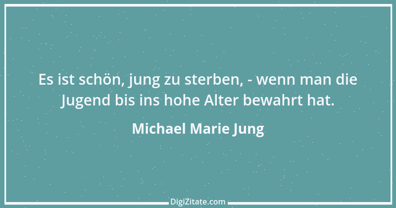 Zitat von Michael Marie Jung 431