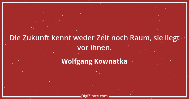 Zitat von Wolfgang Kownatka 108