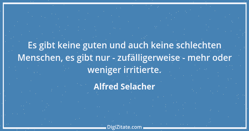 Zitat von Alfred Selacher 189