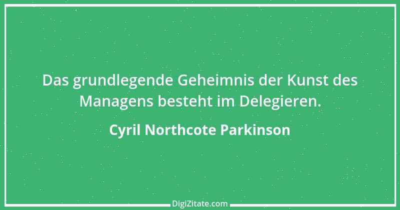 Zitat von Cyril Northcote Parkinson 52