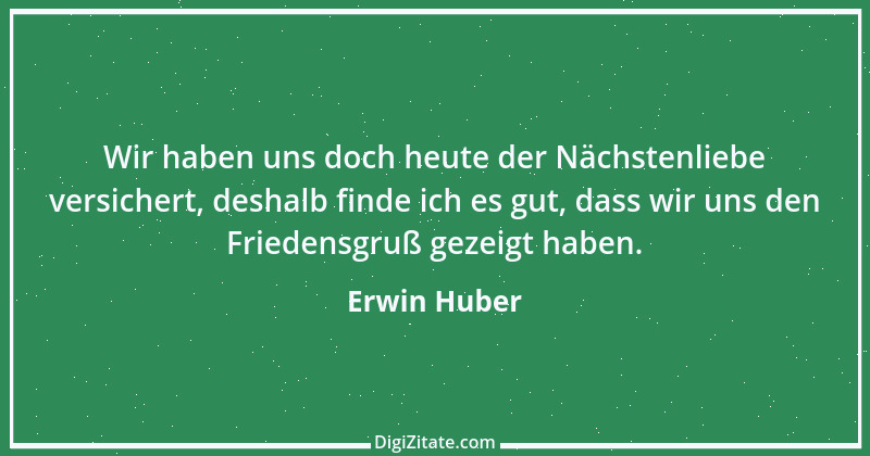 Zitat von Erwin Huber 10