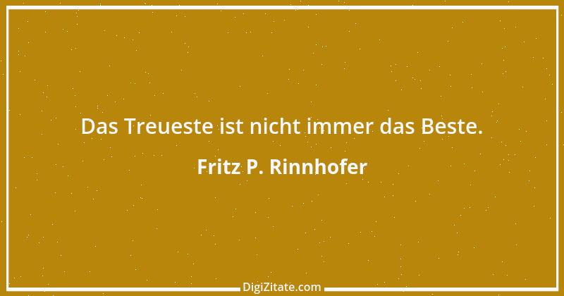 Zitat von Fritz P. Rinnhofer 112