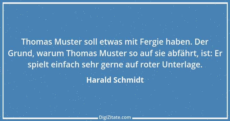 Zitat von Harald Schmidt 183