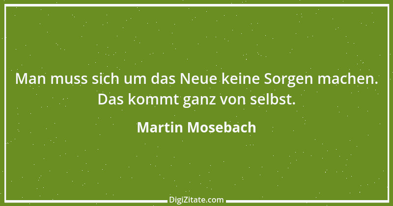 Zitat von Martin Mosebach 2