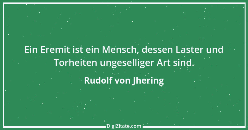 Zitat von Rudolf von Jhering 23