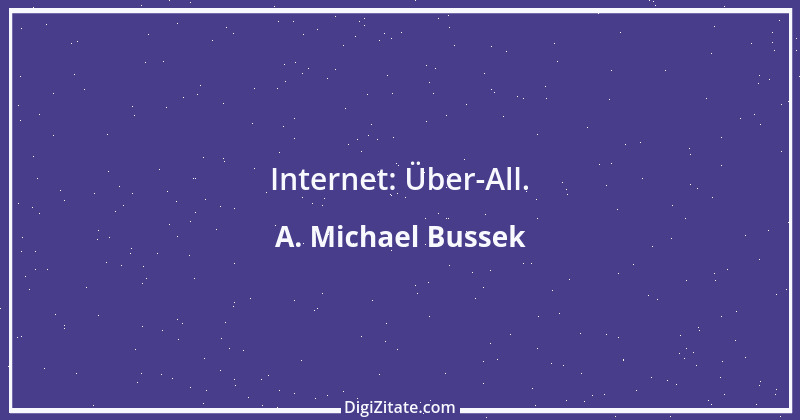 Zitat von A. Michael Bussek 11