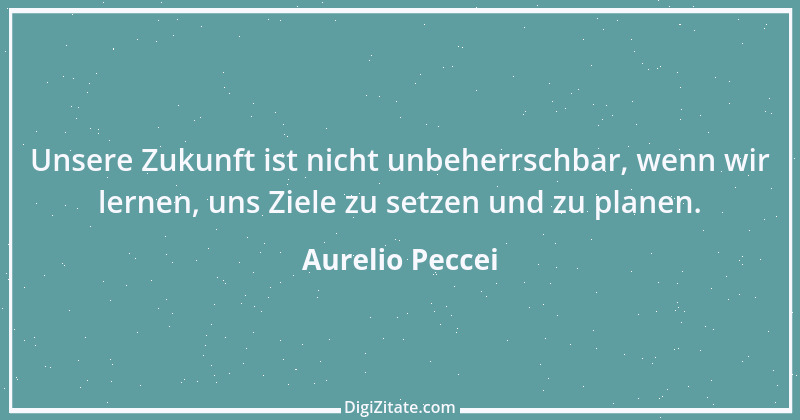 Zitat von Aurelio Peccei 1