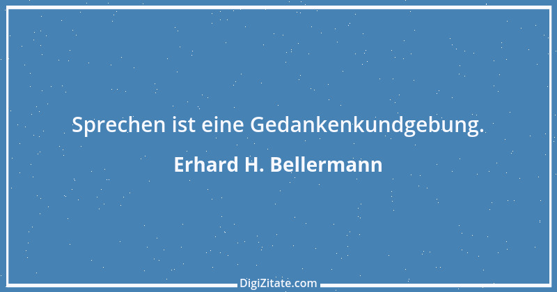 Zitat von Erhard H. Bellermann 254