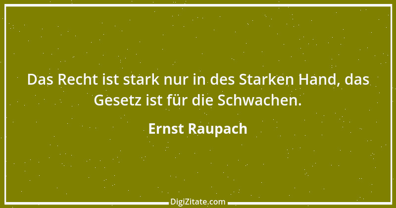 Zitat von Ernst Raupach 37