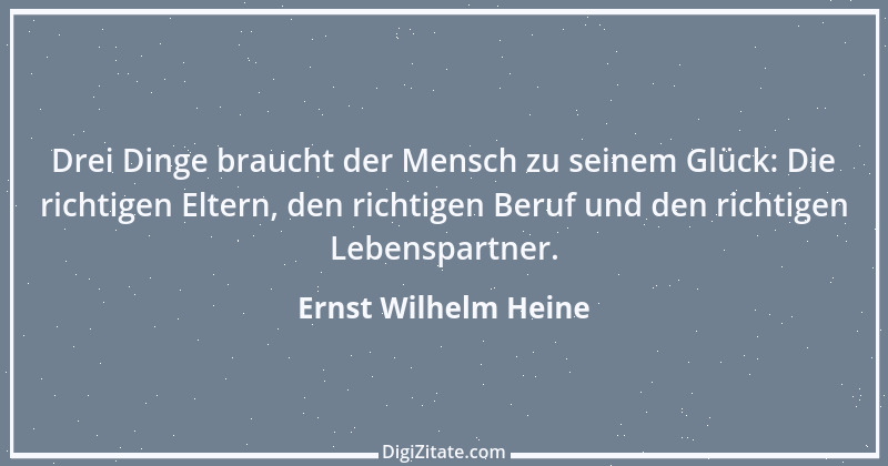 Zitat von Ernst Wilhelm Heine 12