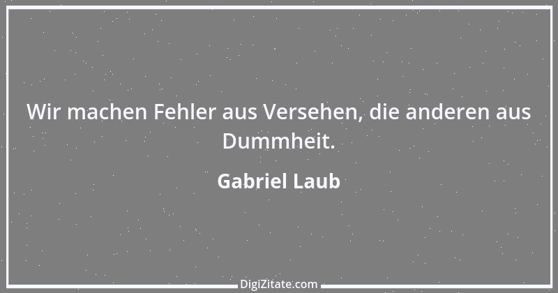 Zitat von Gabriel Laub 36